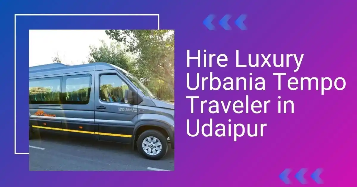 Hire Luxury Urbania Tempo Traveler in Udaipur